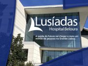 Lusíadas Saúde expande rede com unidade de 30 milhões na Beloura